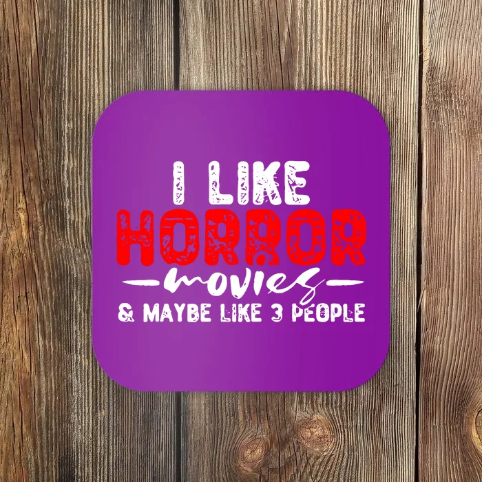 I Like Horror Movies & Maybe Like 3 People Coaster