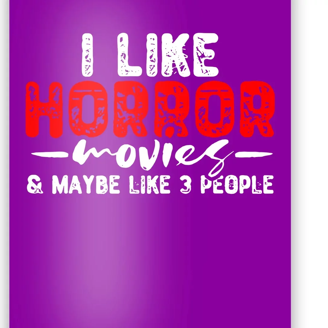 I Like Horror Movies & Maybe Like 3 People Poster