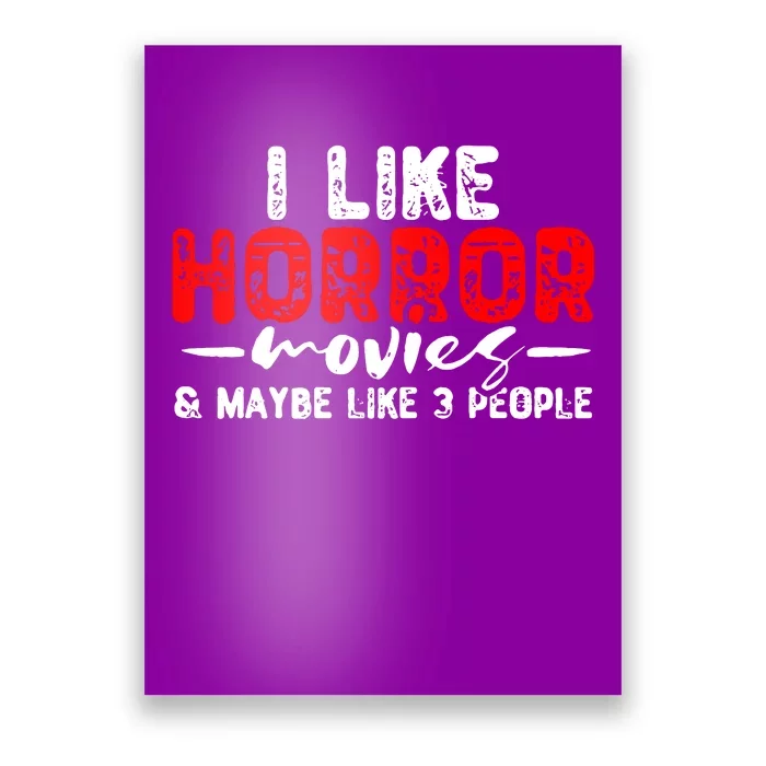 I Like Horror Movies & Maybe Like 3 People Poster