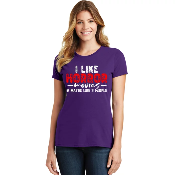 I Like Horror Movies & Maybe Like 3 People Women's T-Shirt