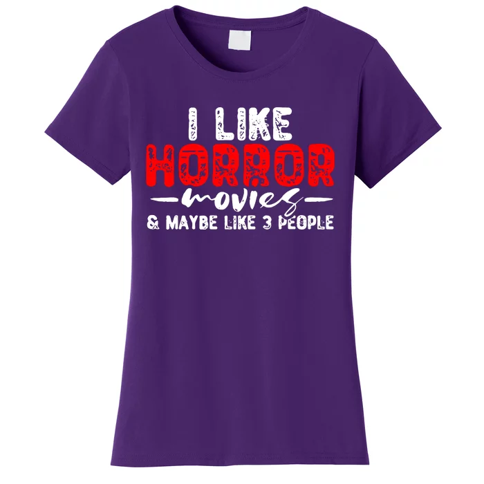 I Like Horror Movies & Maybe Like 3 People Women's T-Shirt