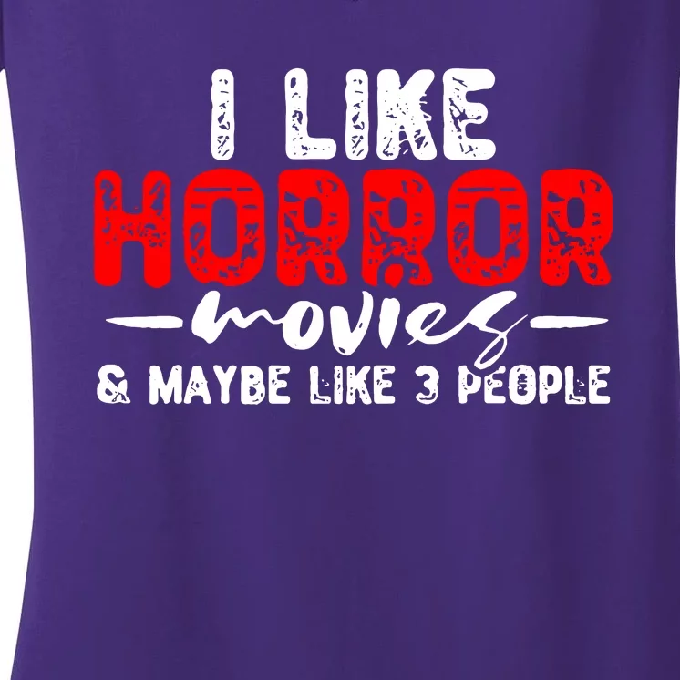 I Like Horror Movies & Maybe Like 3 People Women's V-Neck T-Shirt