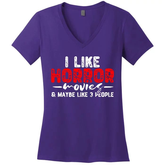 I Like Horror Movies & Maybe Like 3 People Women's V-Neck T-Shirt