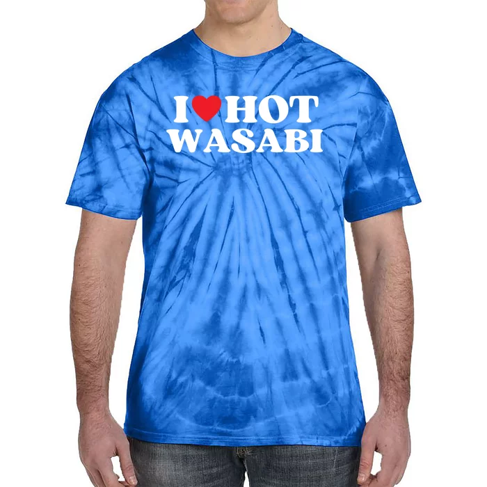 I Love Hot Wasabi Moms Dads Favorite National Wasabi Day Great Gift Tie-Dye T-Shirt