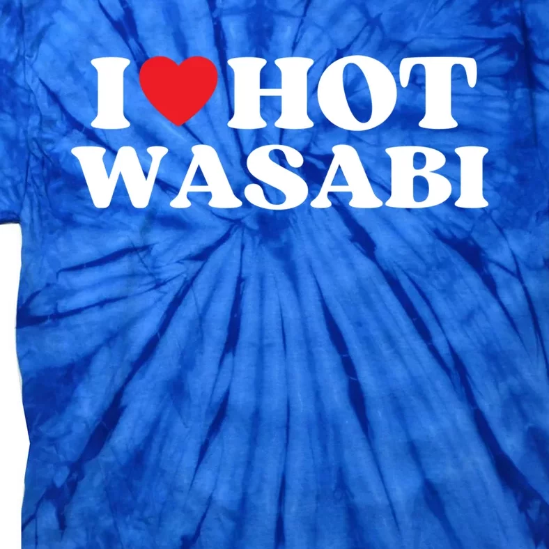 I Love Hot Wasabi Moms Dads Favorite National Wasabi Day Great Gift Tie-Dye T-Shirt