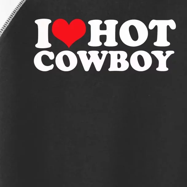 I Love Hot Cowboys I Heart Hot Cowboys Lover Gift Cowgirl Great Gift Toddler Fine Jersey T-Shirt