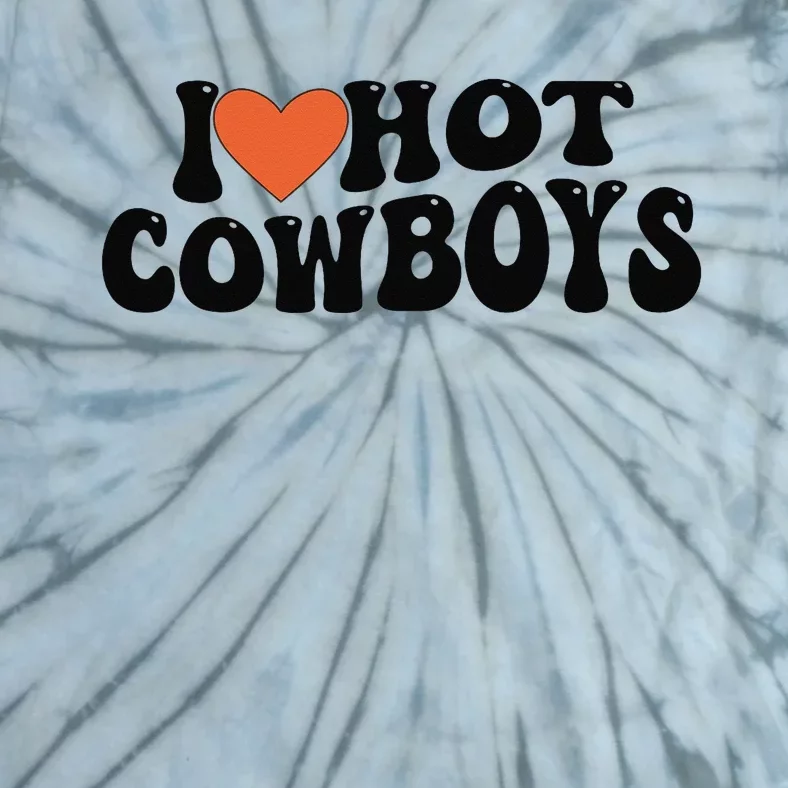 I Love Hot Cowboys Groovy Retro I Love Cowboys Tie-Dye T-Shirt