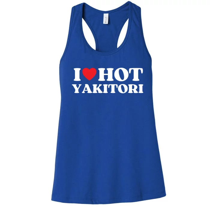 I Love Hot Yakitori Moms Dads Favorite National Yakitori Day Great Gift Women's Racerback Tank