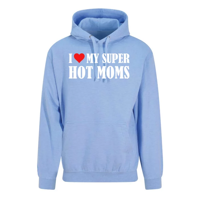 I Love Heart My Super Hot Moms I Heart My Super Hot Moms Funny Gift Unisex Surf Hoodie