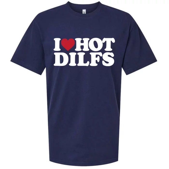 I Love Hot Dilfs Gift I Love Hot Dilfs Cool Gift Sueded Cloud Jersey T-Shirt