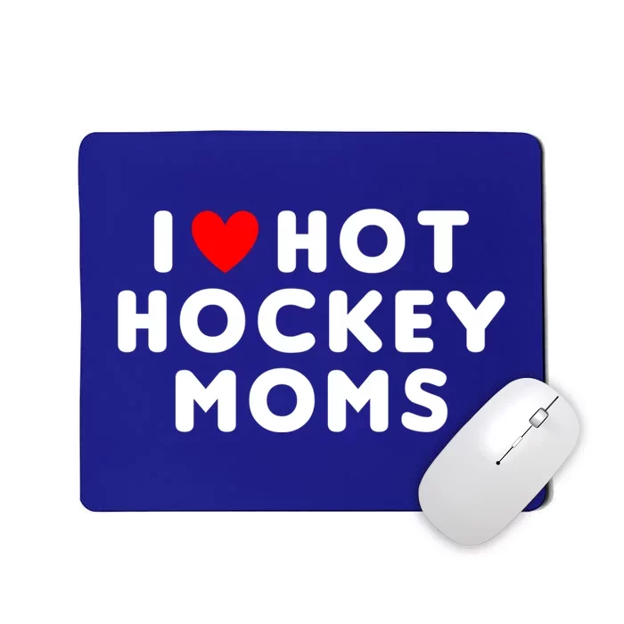 I Love Hot Hockey Moms Funny Red Heart Gift Mousepad