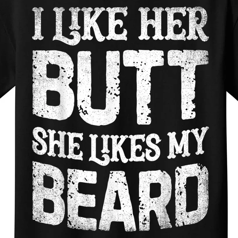 I Like Her Butt She Likes My Beard Funny Joke Kids T-Shirt