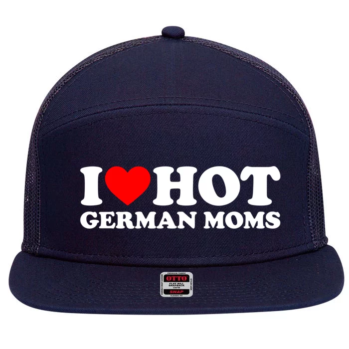 I Love Hot Ger Moms Gift Heart Hot Moms I Love Hot Moms Great Gift 7 Panel Mesh Trucker Snapback Hat