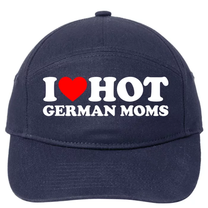 I Love Hot Ger Moms Gift Heart Hot Moms I Love Hot Moms Great Gift 7-Panel Snapback Hat