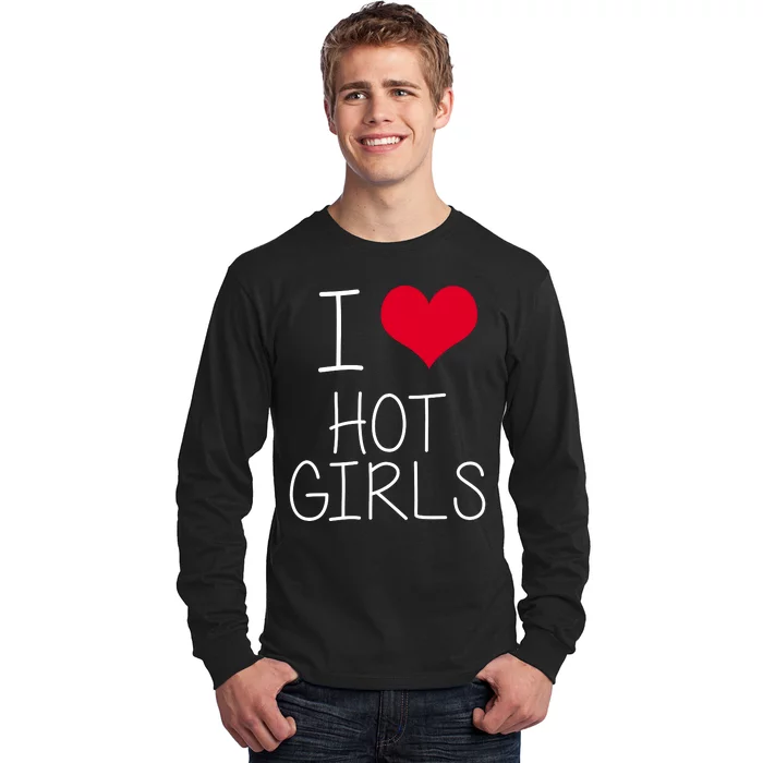 I Love Hot Girls Long Sleeve Shirt