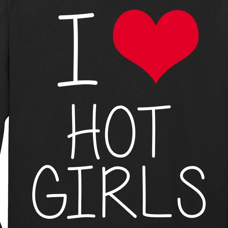 I Love Hot Girls Long Sleeve Shirt