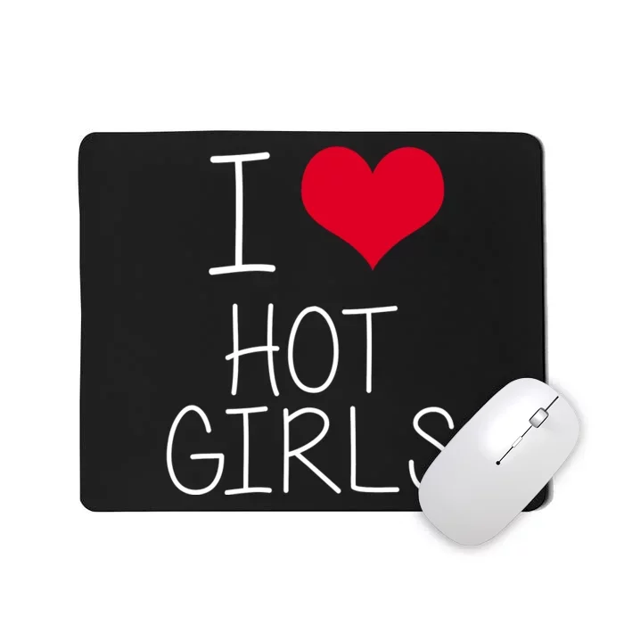 I Love Hot Girls Mousepad