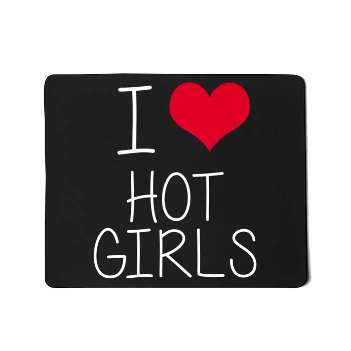 I Love Hot Girls Mousepad