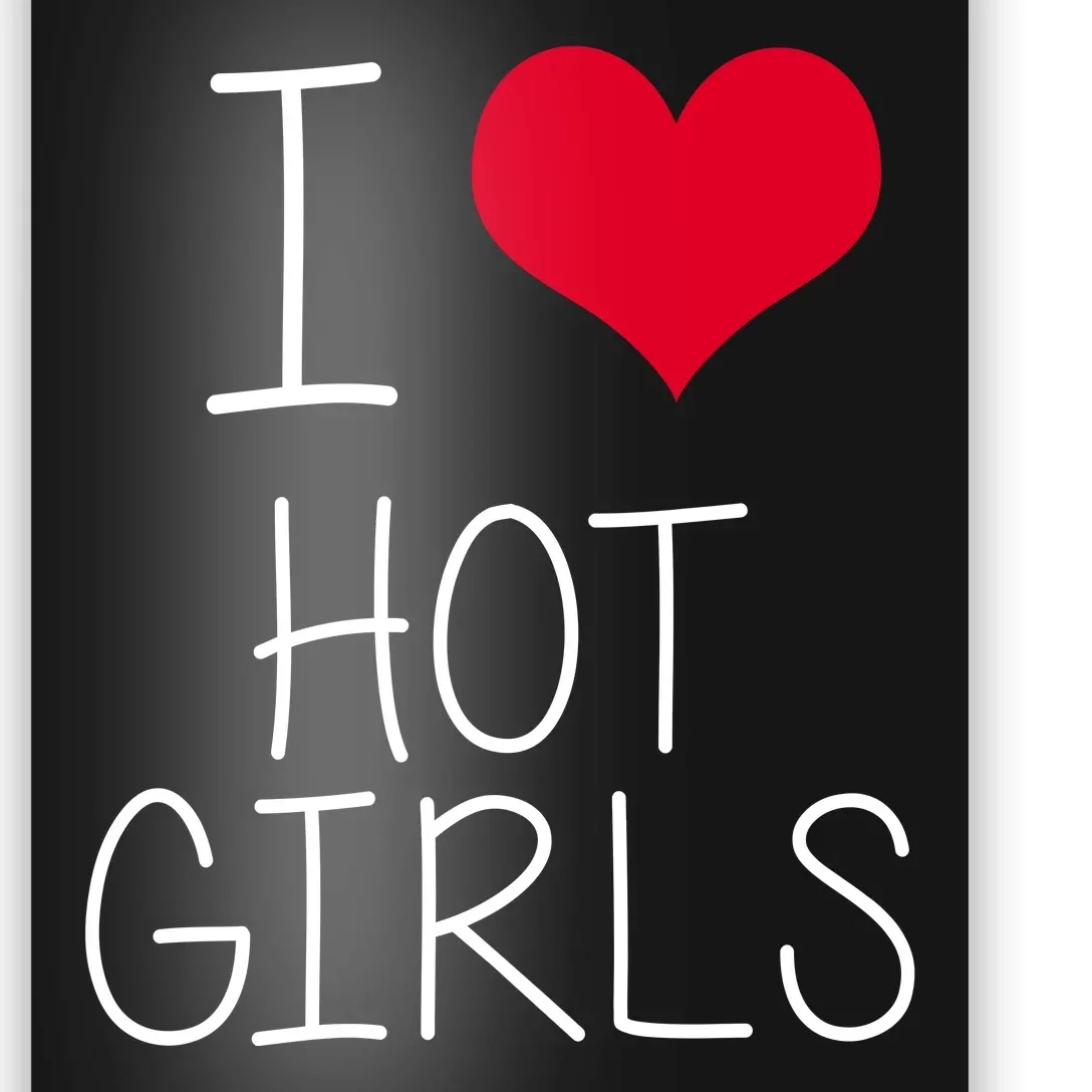 I Love Hot Girls Poster