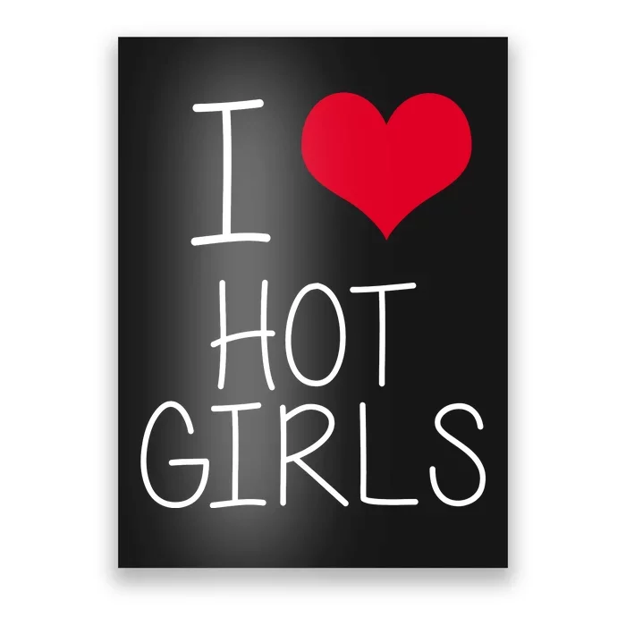 I Love Hot Girls Poster