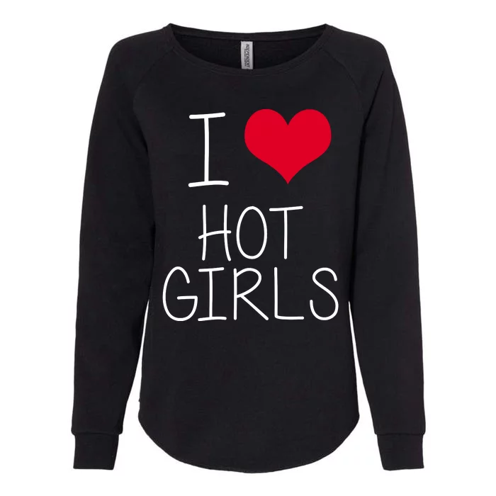 I Love Hot Girls Womens California Wash Sweatshirt