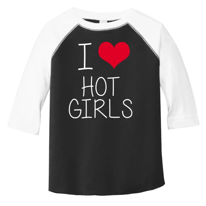 I Love Hot Girls Toddler Fine Jersey T-Shirt