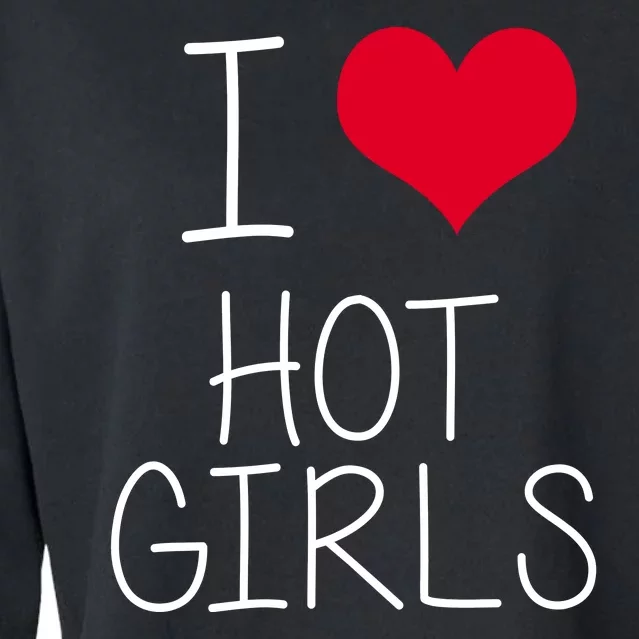 I Love Hot Girls Cropped Pullover Crew