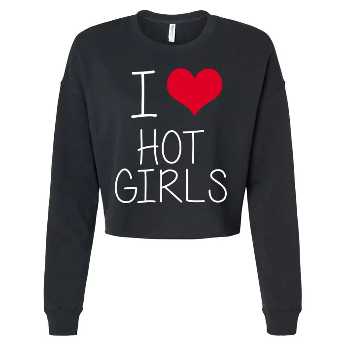 I Love Hot Girls Cropped Pullover Crew