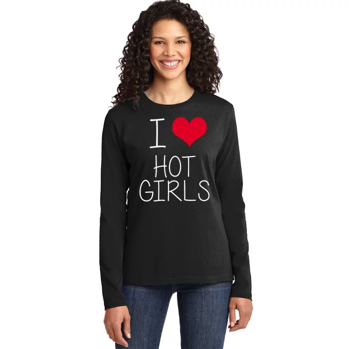 I Love Hot Girls Ladies Long Sleeve Shirt