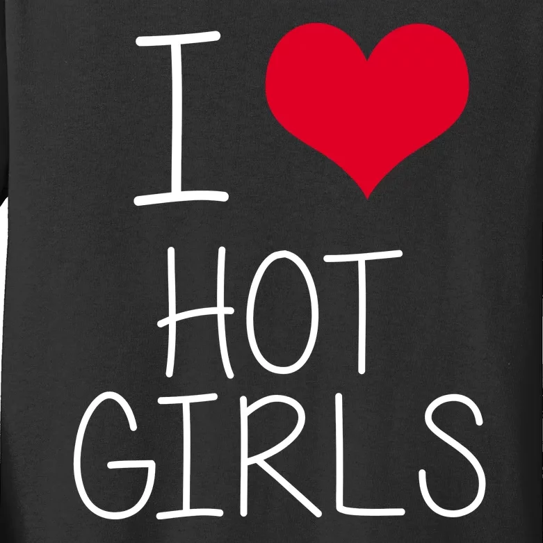 I Love Hot Girls Kids Long Sleeve Shirt