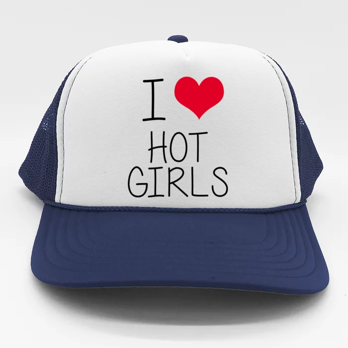 I Love Hot Girls Trucker Hat