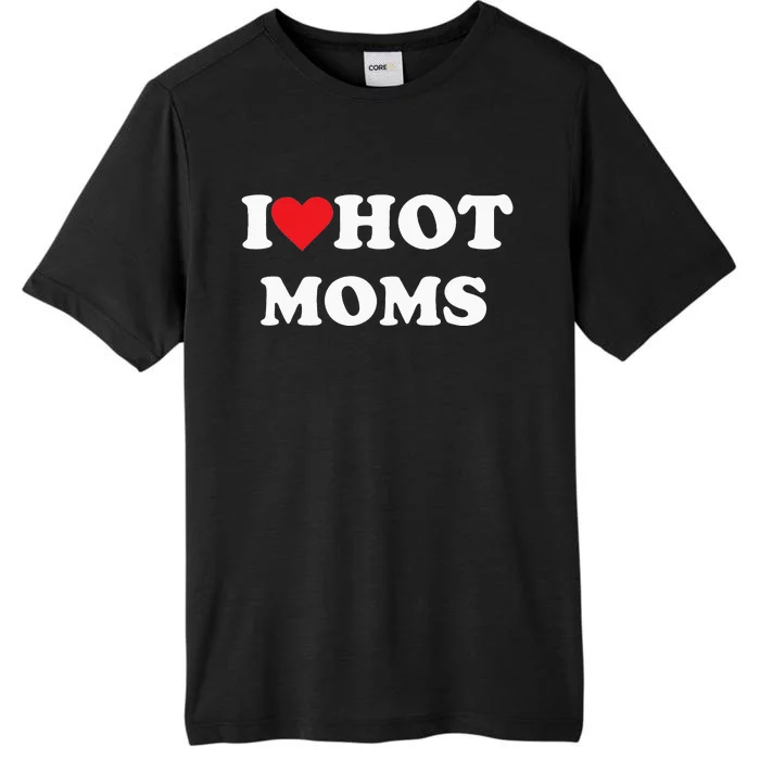 I Love Hot Moms ChromaSoft Performance T-Shirt