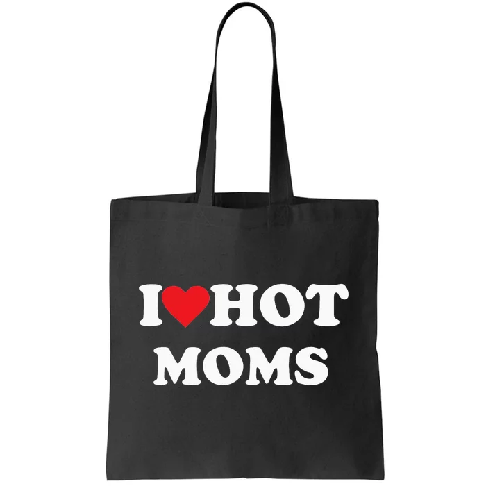 I Love Hot Moms Tote Bag