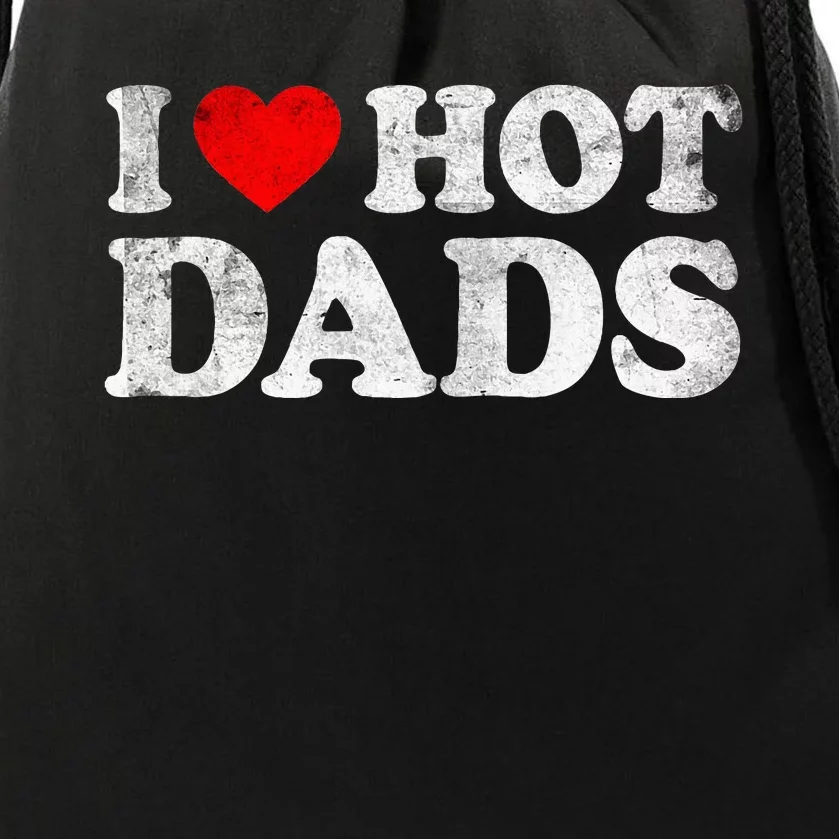 I Love Hot Dads Drawstring Bag