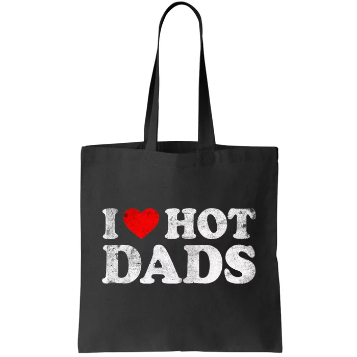 I Love Hot Dads Tote Bag