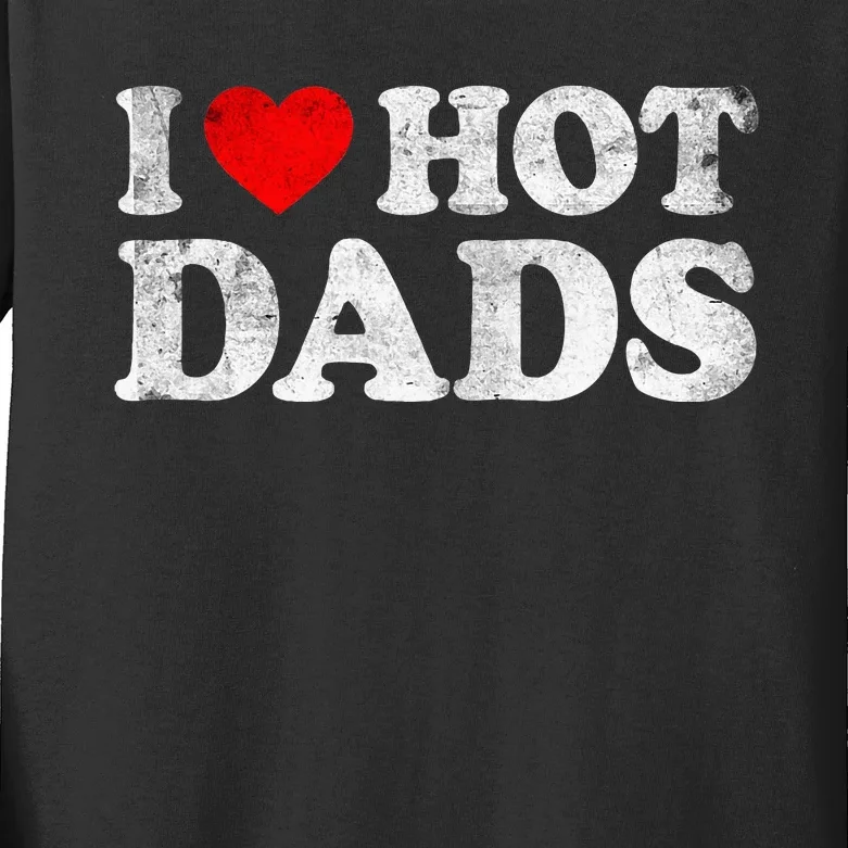 I Love Hot Dads Kids Long Sleeve Shirt