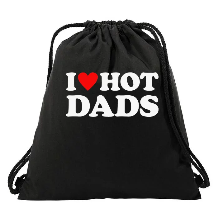 I Love Hot Dads I Heart Hot Dads Love Hot Dads Drawstring Bag