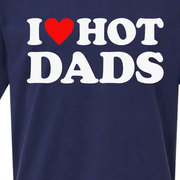 I Love Hot Dads I Heart Hot Dads Love Hot Dads Sueded Cloud Jersey T-Shirt