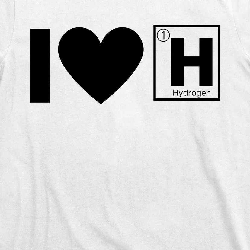 I Love Hydrogen Vehicles Fuel Cells H Symbol Periodic Table FCEVs T-Shirt