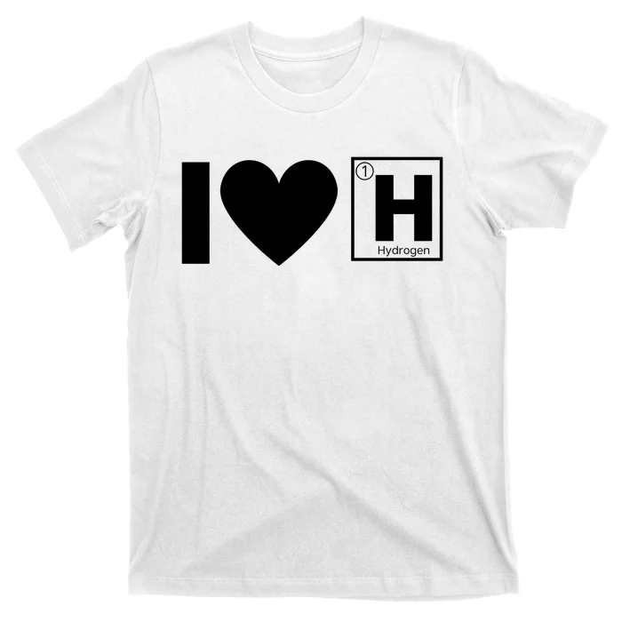 I Love Hydrogen Vehicles Fuel Cells H Symbol Periodic Table FCEVs T-Shirt