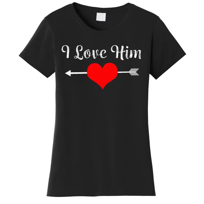 I Love Him Women's T-Shirt