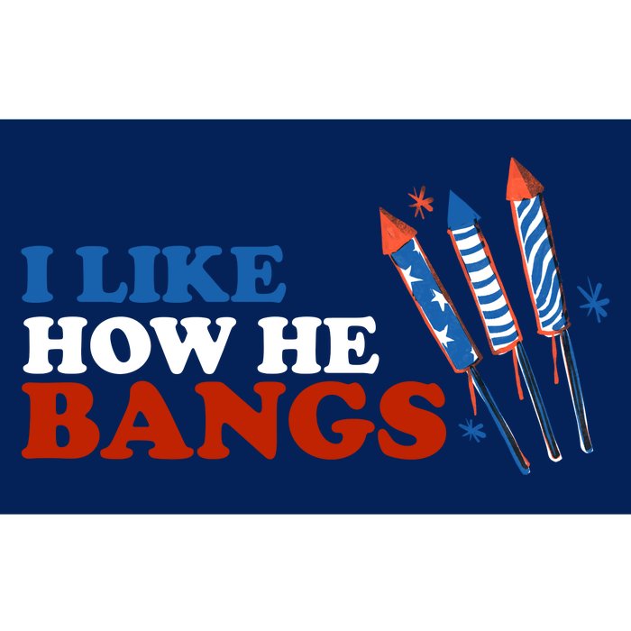 I Like How He Bangs Firework Celebration Funny 4th Of July Bumper Sticker