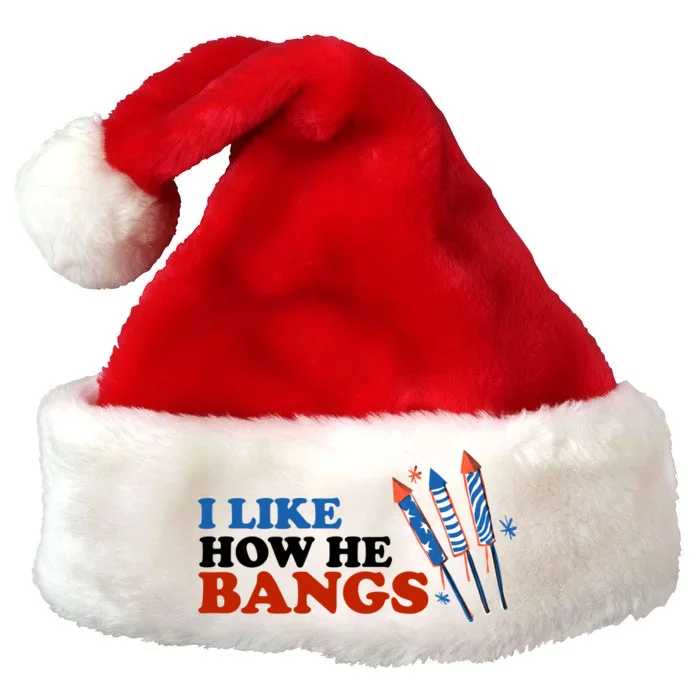 I Like How He Bangs Firework Celebration Funny 4th Of July Premium Christmas Santa Hat