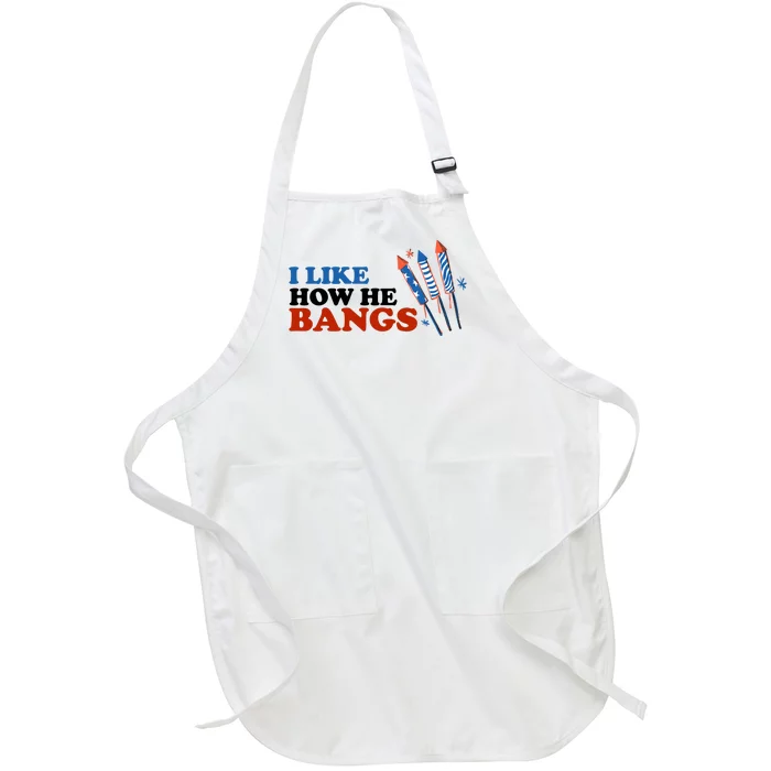 I Like How He Bangs Firework Celebration Funny 4th Of July Full-Length Apron With Pocket