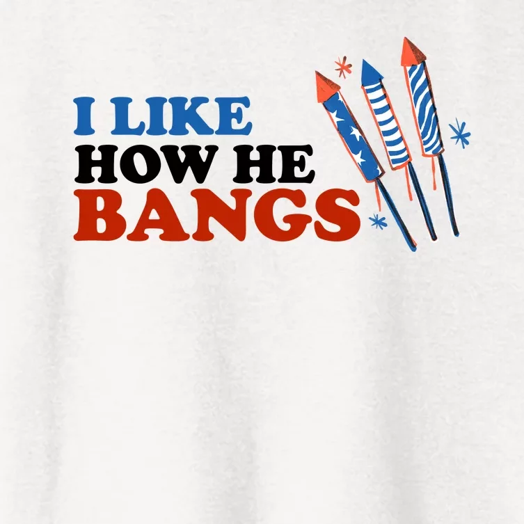 I Like How He Bangs Firework Celebration Funny 4th Of July Women's Crop Top Tee