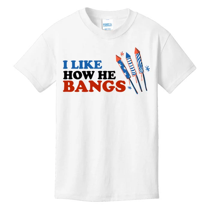 I Like How He Bangs Firework Celebration Funny 4th Of July Kids T-Shirt