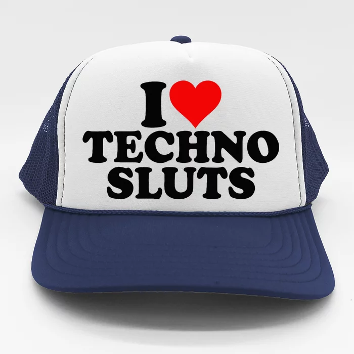 I Love Heart Techno Sluts Edm Music Trucker Hat