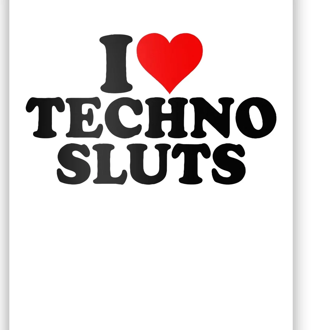 I Love Heart Techno Sluts Edm Music Poster