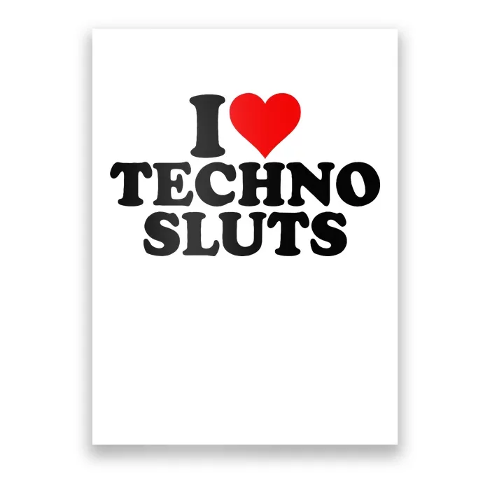 I Love Heart Techno Sluts Edm Music Poster