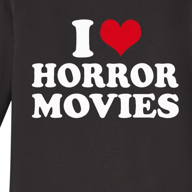 I Love Horror Movies funny sayings Baby Long Sleeve Bodysuit